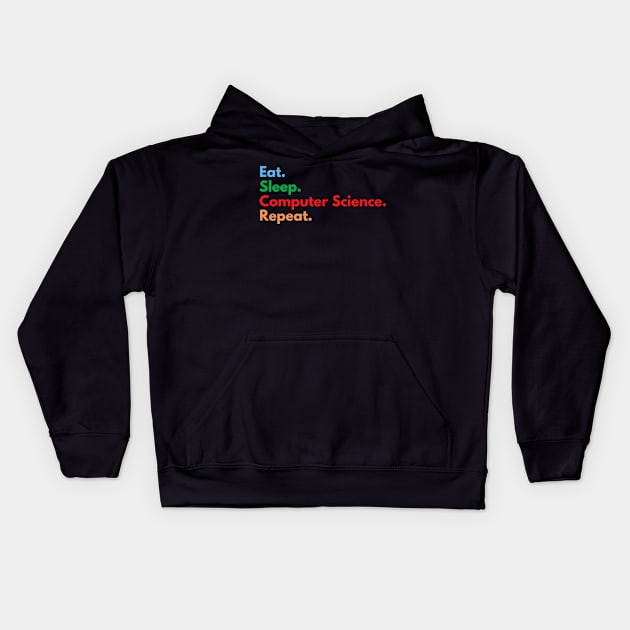 Eat. Sleep. Computer Science. Repeat. Kids Hoodie by Eat Sleep Repeat